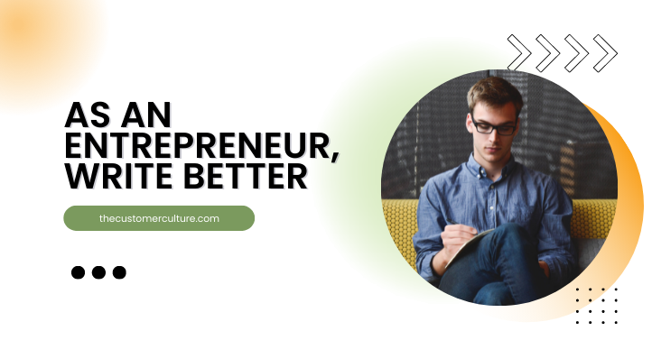 As an Entrepreneur, Write Better