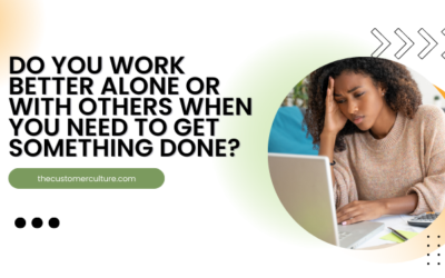 Do You Work Better Alone Or With Others When You Need To Get Something Done?