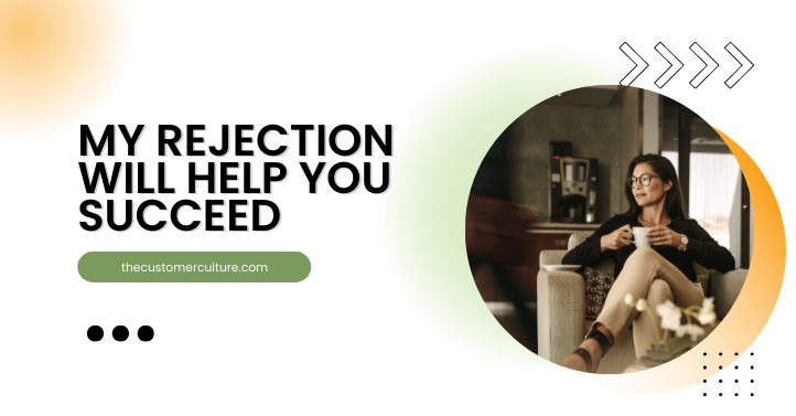 My rejection will help you succeed