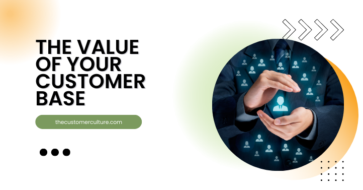 The Value Of Your Customer Base